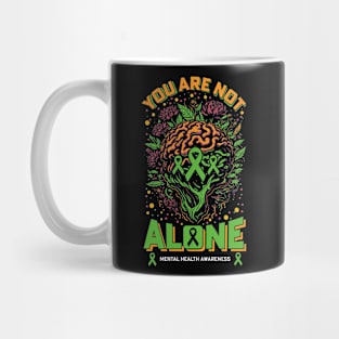 You Are not Alone | mental health awareness Mug